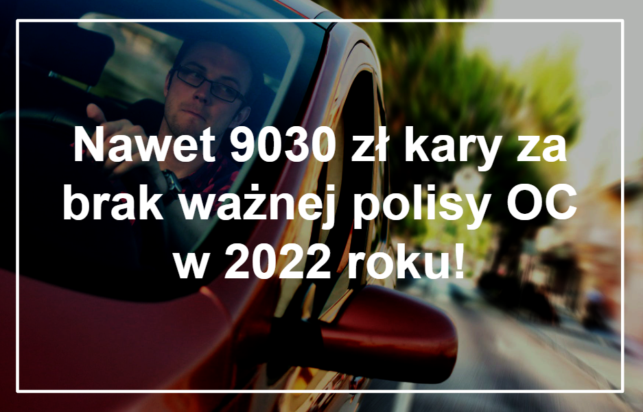 W 2022 kary za brak ważnej polisy OC wzrosną, ponieważ wzrośnie płaca minimalna. Nie 5600 a 6020 zł zapłacą maksymalnie właściciele samochodów osobowych. 